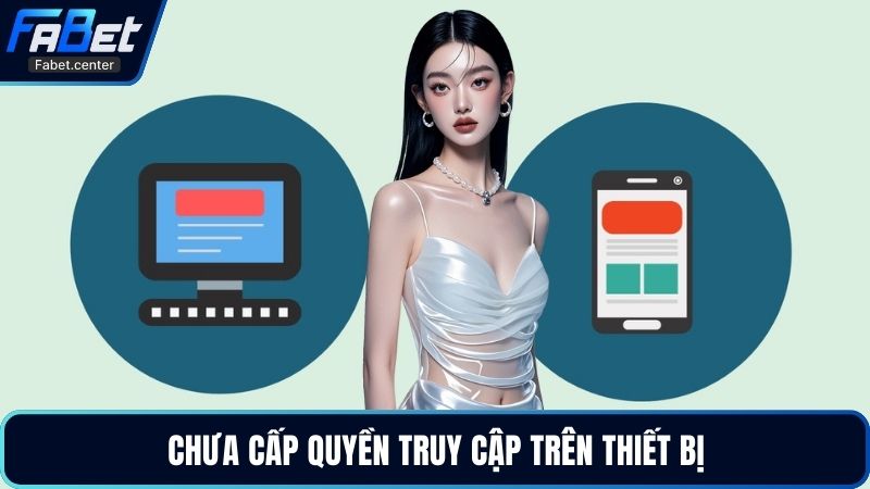 Chưa cấp quyền truy cập trên thiết bị