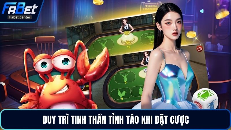 Duy trì tinh thần tỉnh táo khi đặt cược