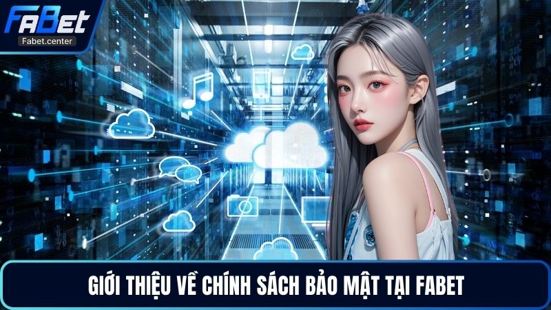 Giới thiệu về chính sách bảo mật tại Fabet