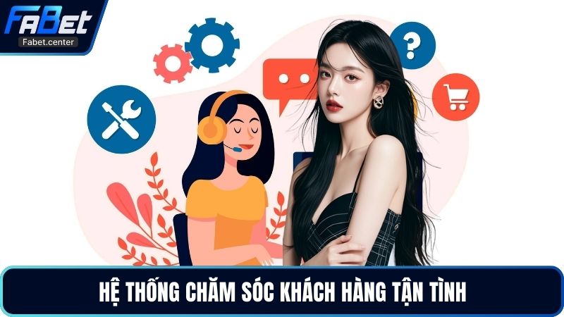 Hệ thống chăm sóc khách hàng tận tình