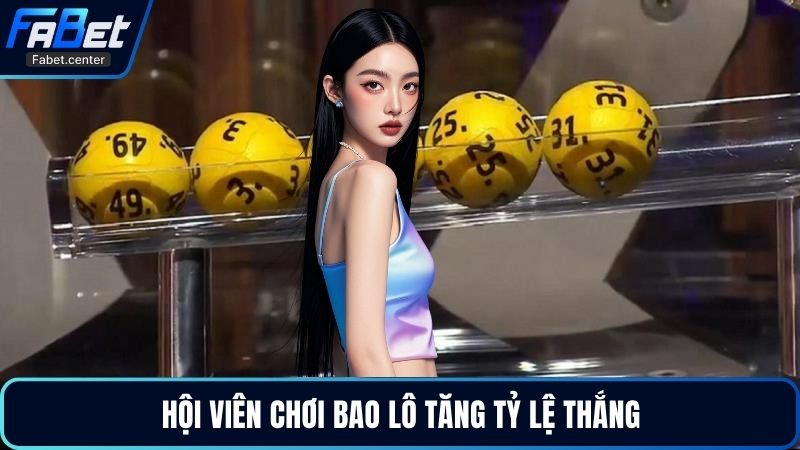 Hội viên chơi bao lô tăng tỷ lệ thắng