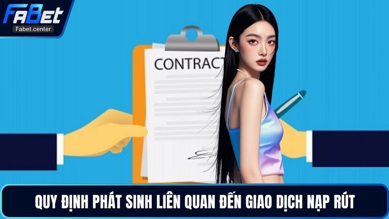 Quy định phát sinh liên quan đến giao dịch nạp rút