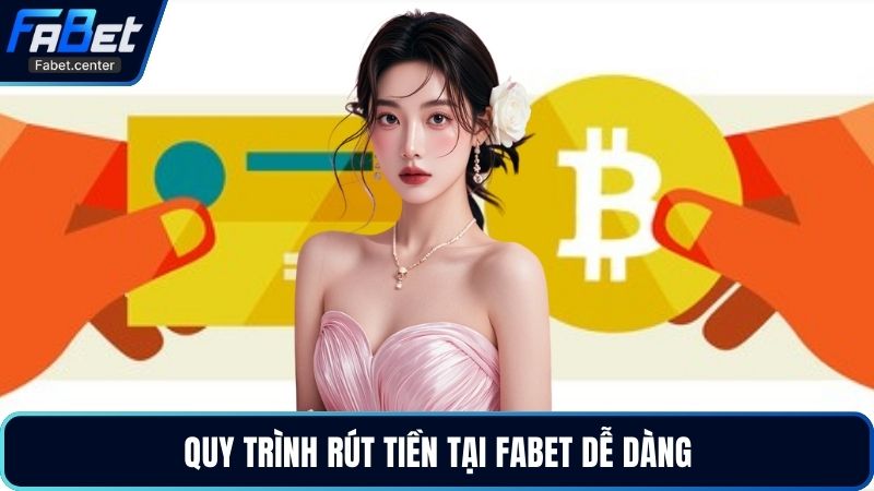 Quy trình rút tiền tại Fabet dễ dàng