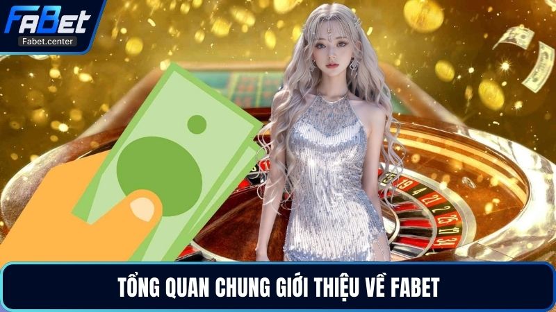 Tổng quan chung giới thiệu về Fabet