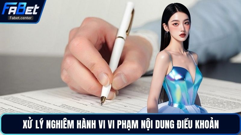 Xử lý nghiêm hành vi vi phạm nội dung điều khoản